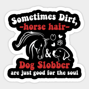 Funny Sweet Horse Riding - Sometimes Horse Hair Dog Slobber Sticker